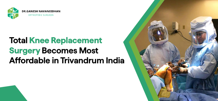 Total knee replacement surgery becomes most affordable in Trivandrum India