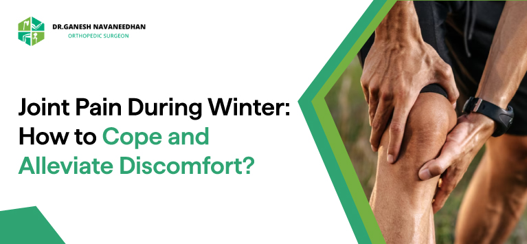 Joint Pain During Winter: How to Cope and Alleviate Discomfort