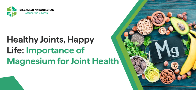 Healthy Joints, Happy Life: Importance of Magnesium for Joint Health