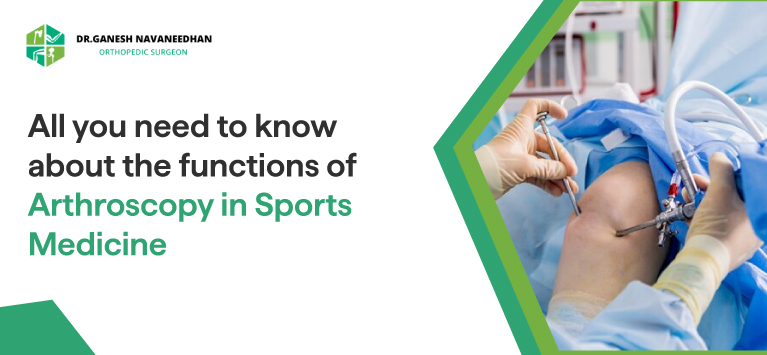 All you need to know about the functions of Arthroscopy in Sports Medicine