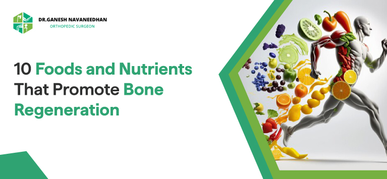 10 Foods And Nutrients That Promote Bone Regeneration