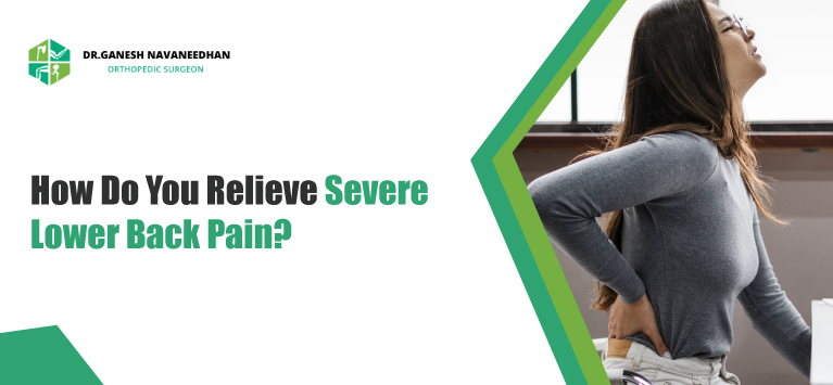 How Do You Relieve Severe Lower Back Pain?